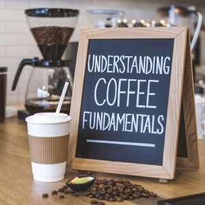 Understanding Coffee Fundamentals